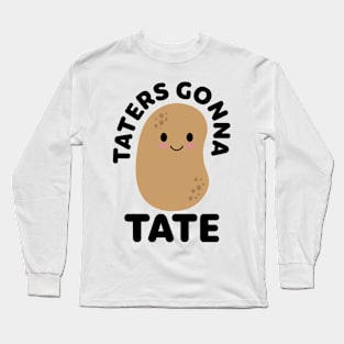 funny TOT potato quote tater gonna tate cool TOT potato Long Sleeve T-Shirt